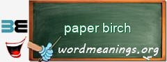 WordMeaning blackboard for paper birch
